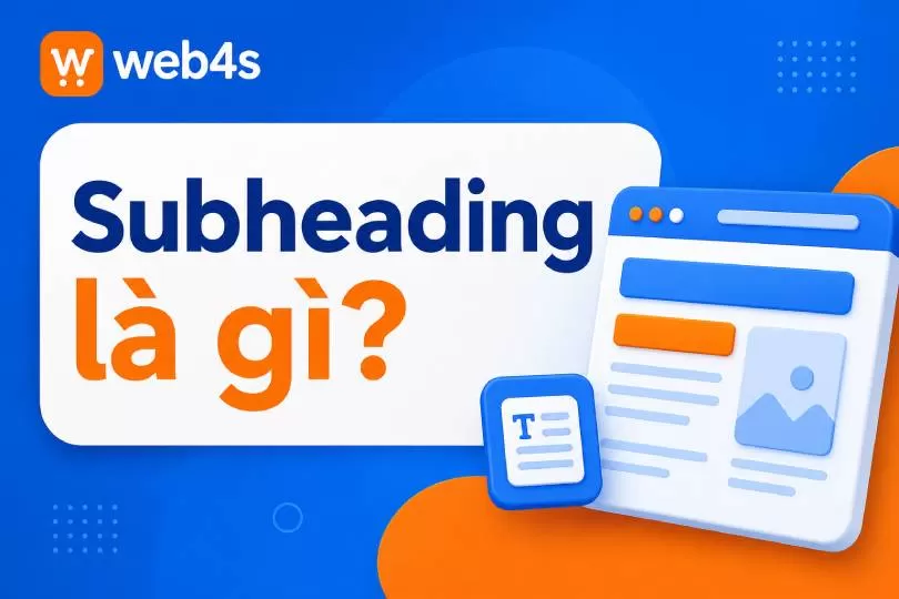 Subheading là gì? Cách tối ưu tiêu đề phụ tăng rank SEO